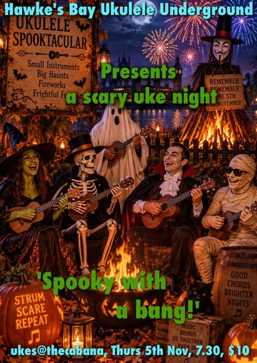 Poster: Hawke's Bay Ukulele Underground presents a scary uke night, 'Spooky with a bang!'. A witch, a skeleton, a ghost, a vampire and a mummy play ukuleles around a bonfire under fireworks.